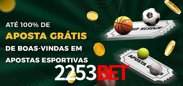 2253bet Ate 100% de Aposta Gratis